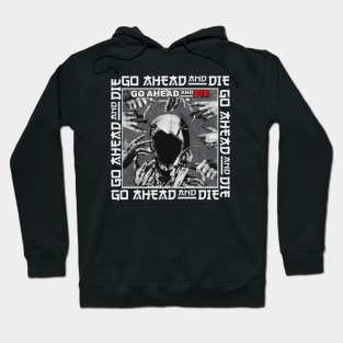 go ahead and die Hoodie